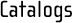 Catalogs