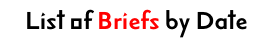 List of Briefs by Date