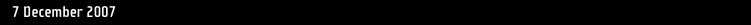 7 December 2007