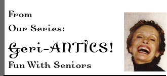 From Our Series: Geri-ANTICS! Fun With Seniors